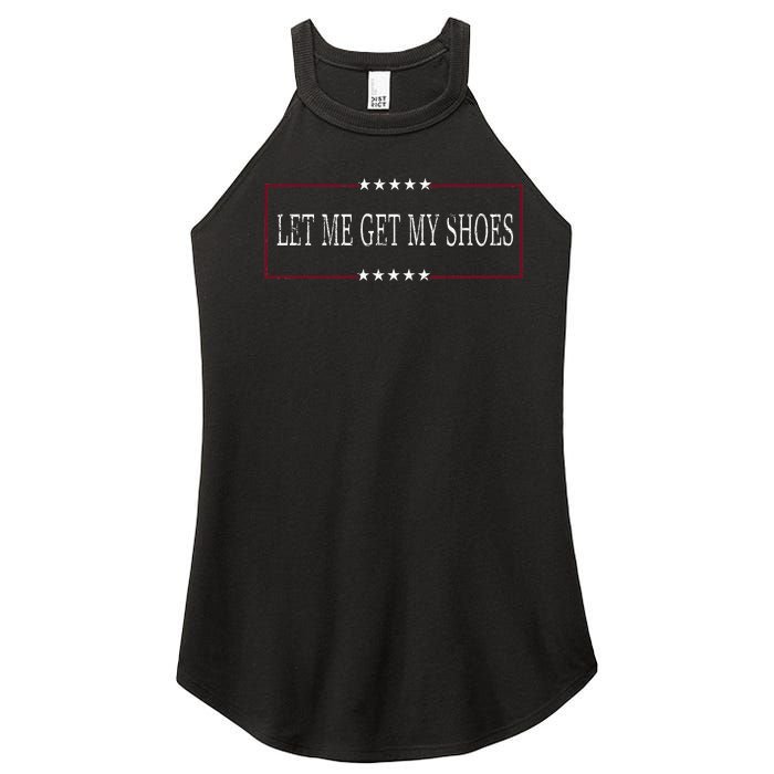 Funny Let Me Get My Shoes Women's Perfect Tri Rocker Tank