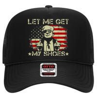 Funny Let Me Get My Shoes High Crown Mesh Back Trucker Hat