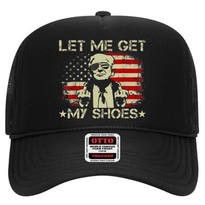 Funny Let Me Get My Shoes High Crown Mesh Back Trucker Hat