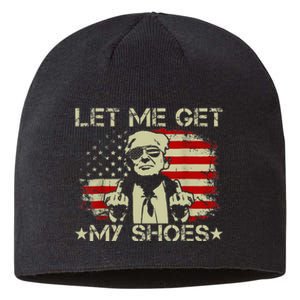 Funny Let Me Get My Shoes Sustainable Beanie