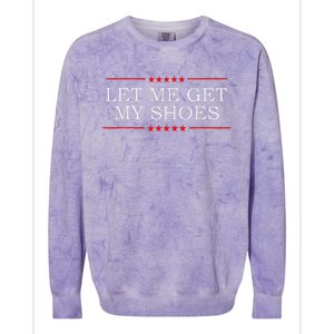 Funny Let Me Get My Shoes Colorblast Crewneck Sweatshirt