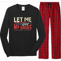 Funny Let Me Get My Shoes Long Sleeve Pajama Set