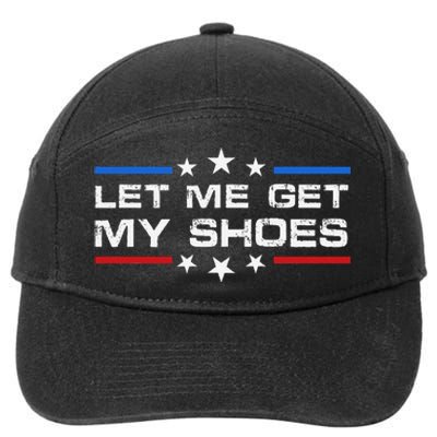 Funny Let Me Get My Shoes 7-Panel Snapback Hat