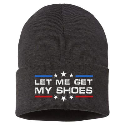 Funny Let Me Get My Shoes Sustainable Knit Beanie