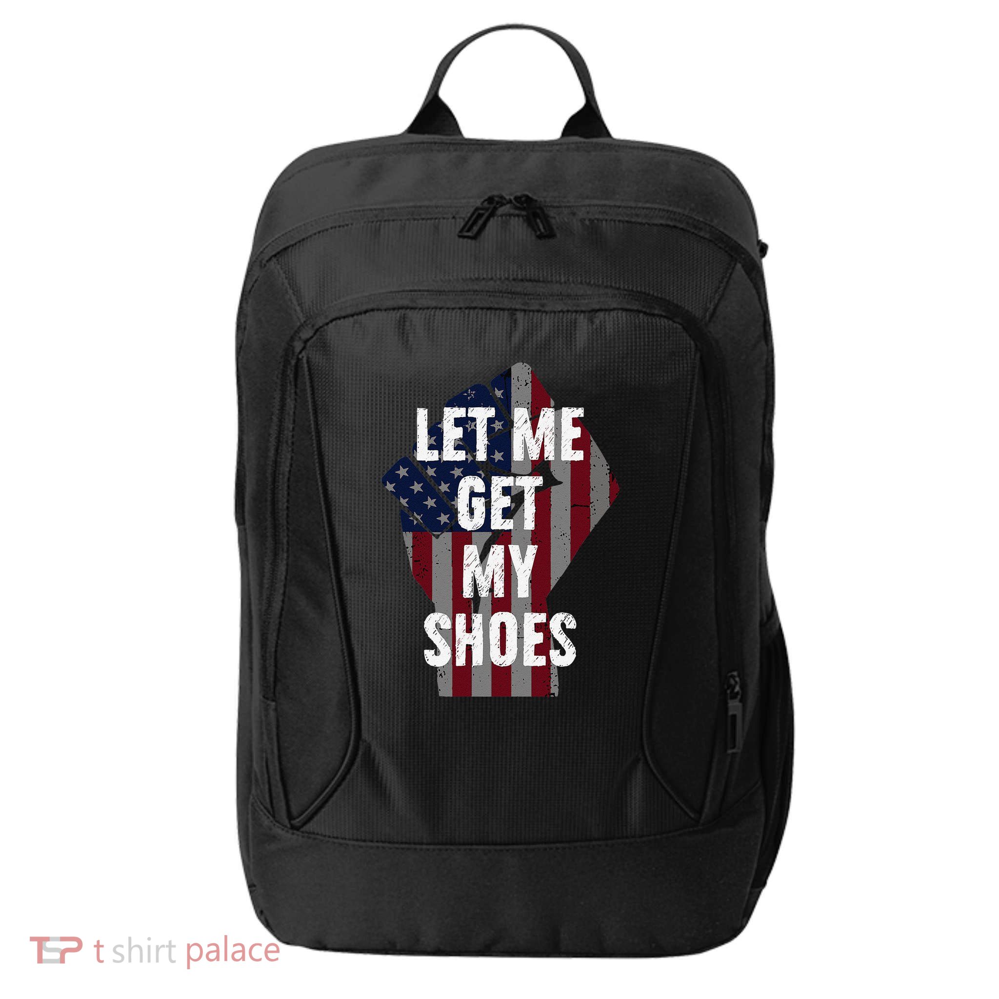 Funny Let Me Get My Shoes City Backpack