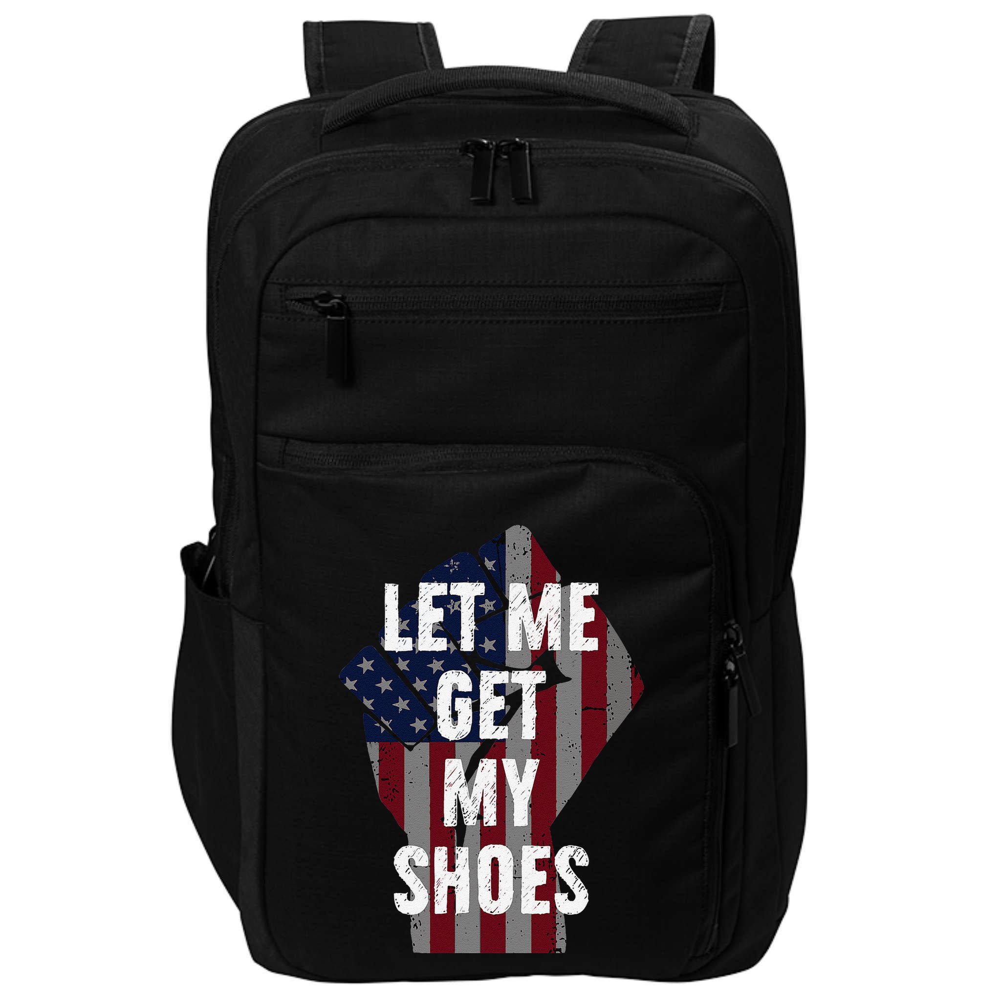 Funny Let Me Get My Shoes Impact Tech Backpack
