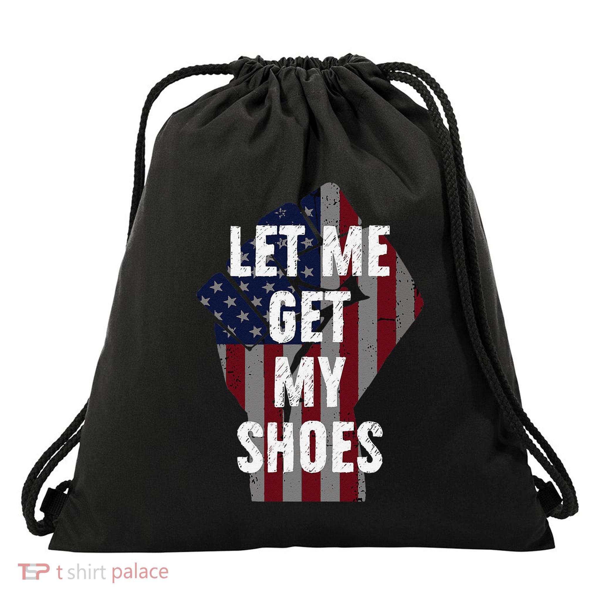 Funny Let Me Get My Shoes Drawstring Bag