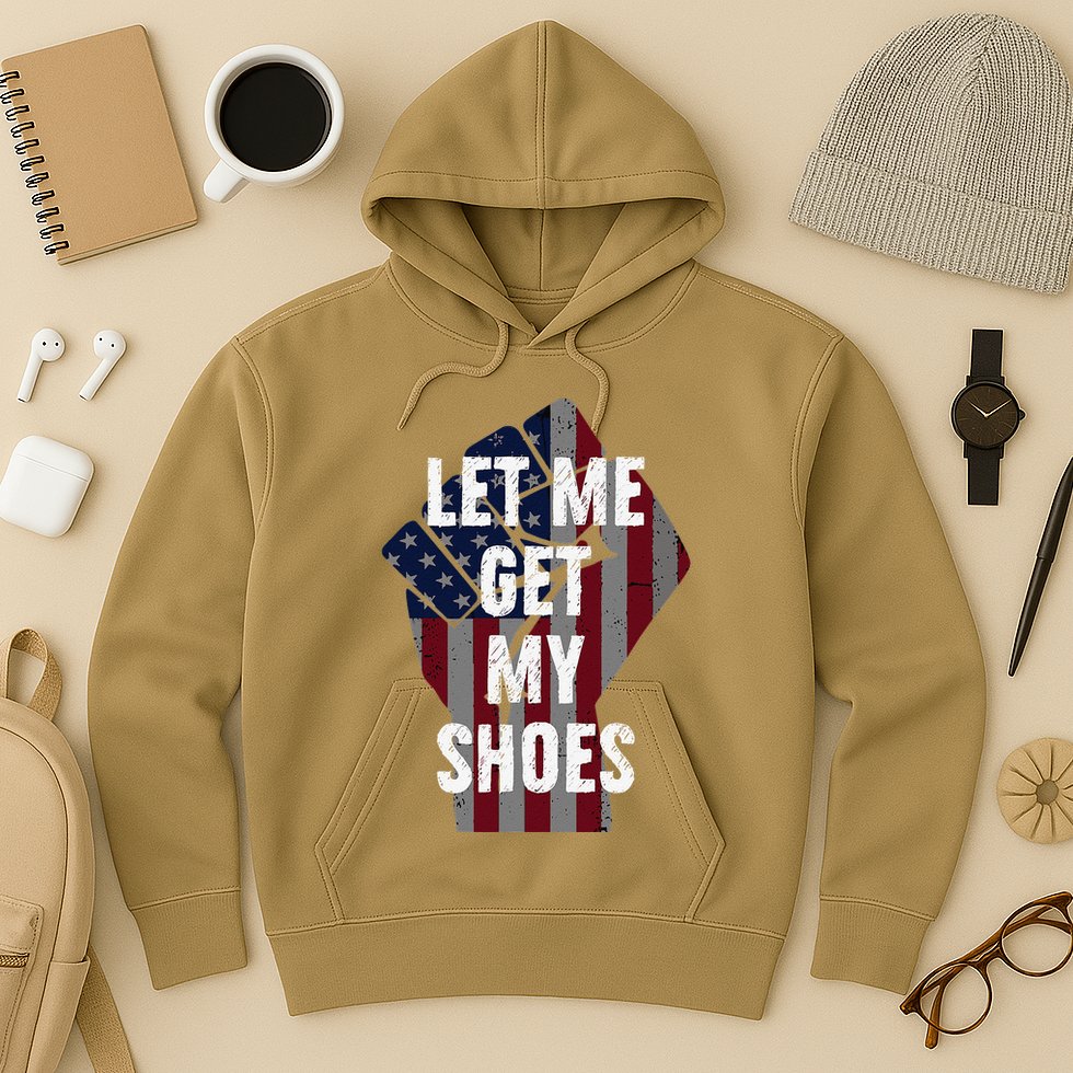 Funny Let Me Get My Shoes Hoodie
