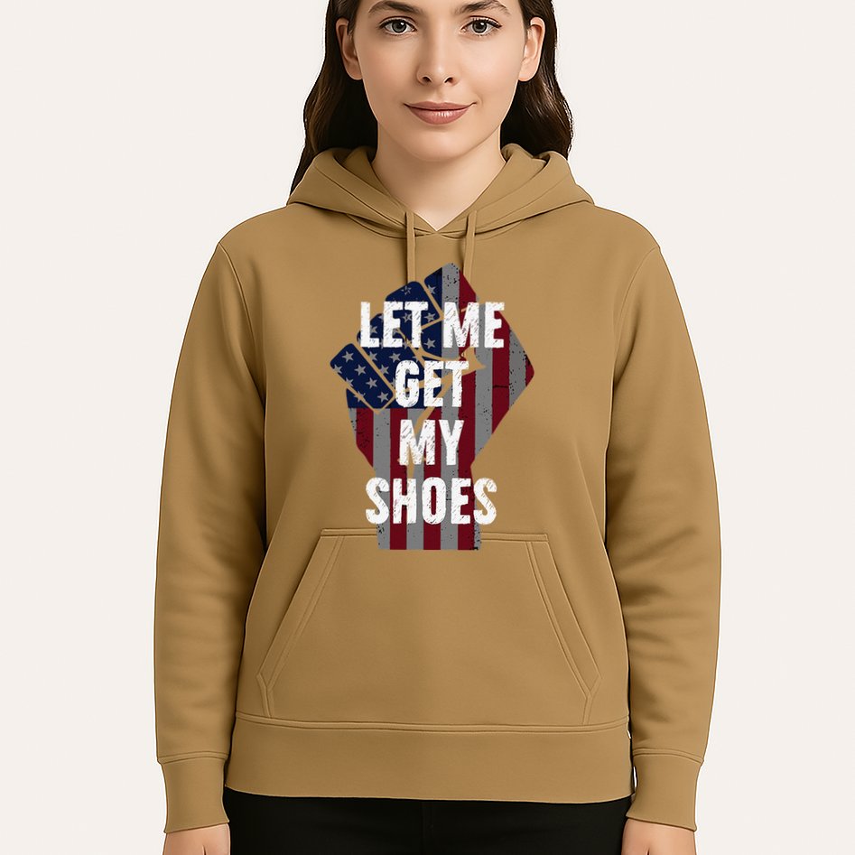 Funny Let Me Get My Shoes Hoodie