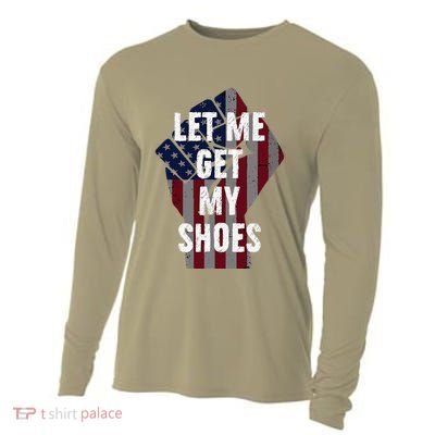 Funny Let Me Get My Shoes Cooling Performance Long Sleeve Crew