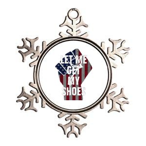 Funny Let Me Get My Shoes Metallic Star Ornament