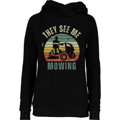 Funny Lawn Mowing They See Me Mowing Fathers Day Gift Dad Joke Womens Funnel Neck Pullover Hood