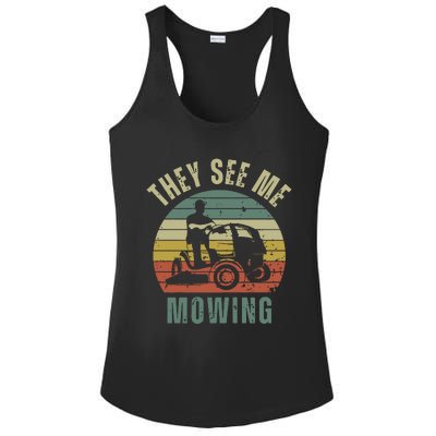 Funny Lawn Mowing They See Me Mowing Fathers Day Gift Dad Joke Ladies PosiCharge Competitor Racerback Tank