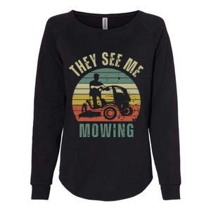 Funny Lawn Mowing They See Me Mowing Fathers Day Gift Dad Joke Womens California Wash Sweatshirt