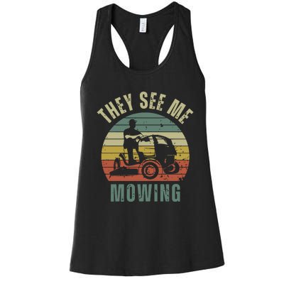 Funny Lawn Mowing They See Me Mowing Fathers Day Gift Dad Joke Women's Racerback Tank