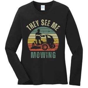 Funny Lawn Mowing They See Me Mowing Fathers Day Gift Dad Joke Ladies Long Sleeve Shirt