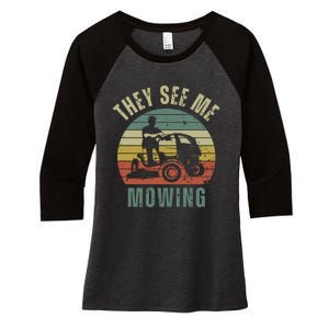 Funny Lawn Mowing They See Me Mowing Fathers Day Gift Dad Joke Women's Tri-Blend 3/4-Sleeve Raglan Shirt