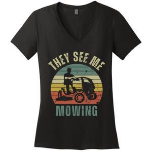 Funny Lawn Mowing They See Me Mowing Fathers Day Gift Dad Joke Women's V-Neck T-Shirt