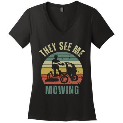 Funny Lawn Mowing They See Me Mowing Fathers Day Gift Dad Joke Women's V-Neck T-Shirt