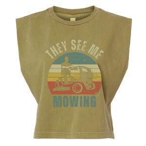 Funny Lawn Mowing They See Me Mowing Fathers Day Gift Dad Joke Garment-Dyed Women's Muscle Tee