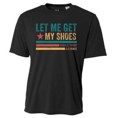 Funny Let Me Get My Shoes Cooling Performance Crew T-Shirt