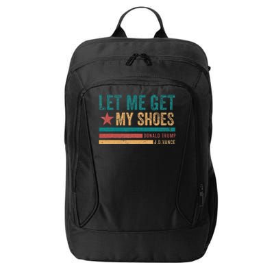 Funny Let Me Get My Shoes City Backpack