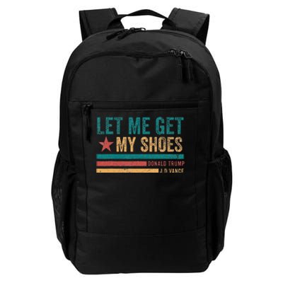 Funny Let Me Get My Shoes Daily Commute Backpack