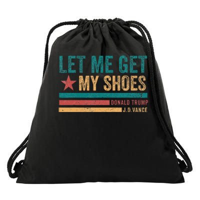 Funny Let Me Get My Shoes Drawstring Bag