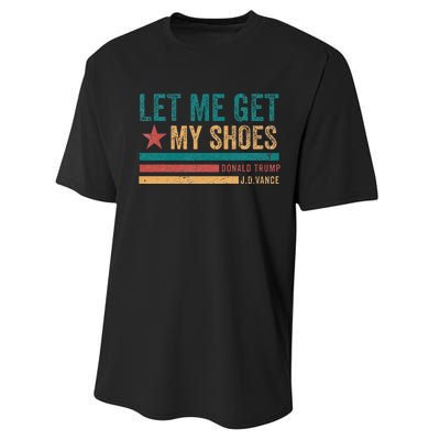 Funny Let Me Get My Shoes Performance Sprint T-Shirt