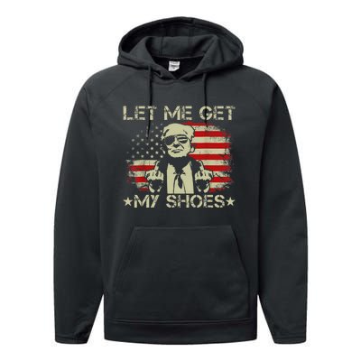 Funny Let Me Get My Shoes Humor Performance Fleece Hoodie