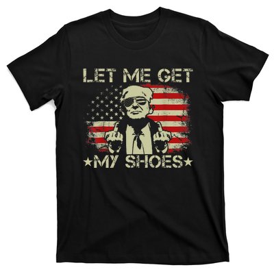 Funny Let Me Get My Shoes Humor T-Shirt