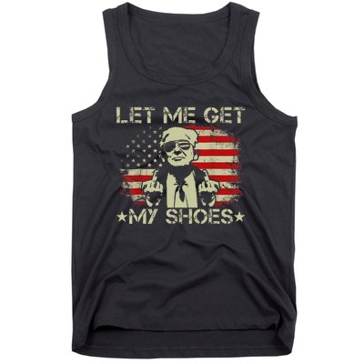 Funny Let Me Get My Shoes Humor Tank Top