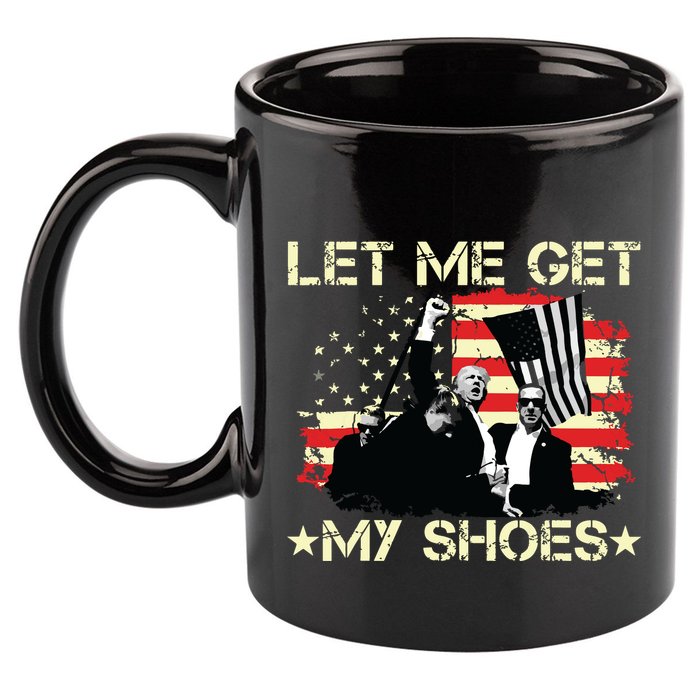 Funny Let Me Get My Shoes 11oz C Handle Ceramic Mug