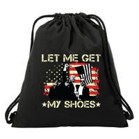 Funny Let Me Get My Shoes Drawstring Bag