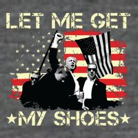 Funny Let Me Get My Shoes Button