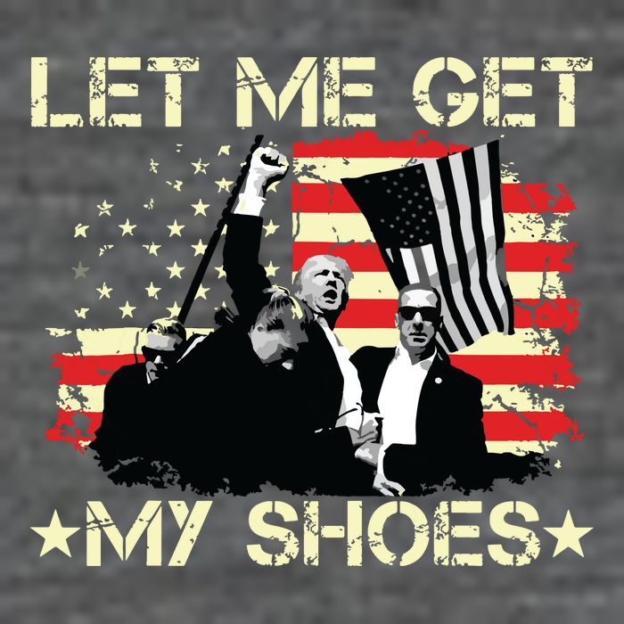 Funny Let Me Get My Shoes Button