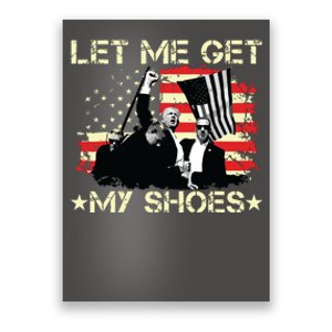 Funny Let Me Get My Shoes Poster