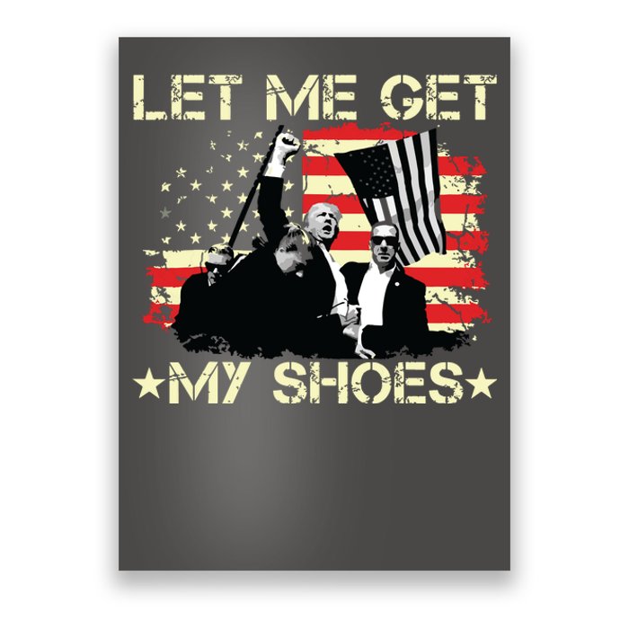 Funny Let Me Get My Shoes Poster