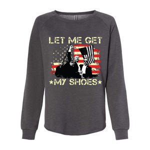 Funny Let Me Get My Shoes Womens California Wash Sweatshirt