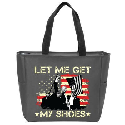 Funny Let Me Get My Shoes Zip Tote Bag