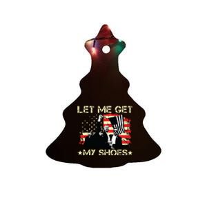 Funny Let Me Get My Shoes Ceramic Tree Ornament