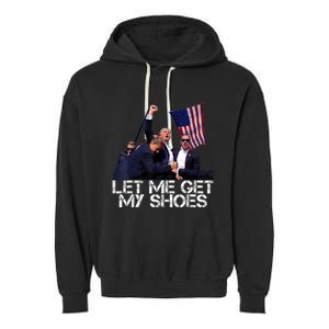 Funny Let Me Get My Shoes Garment-Dyed Fleece Hoodie