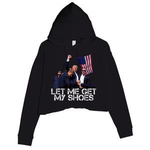 Funny Let Me Get My Shoes Crop Fleece Hoodie