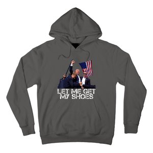 Funny Let Me Get My Shoes Hoodie