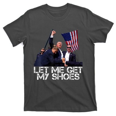 Funny Let Me Get My Shoes T-Shirt