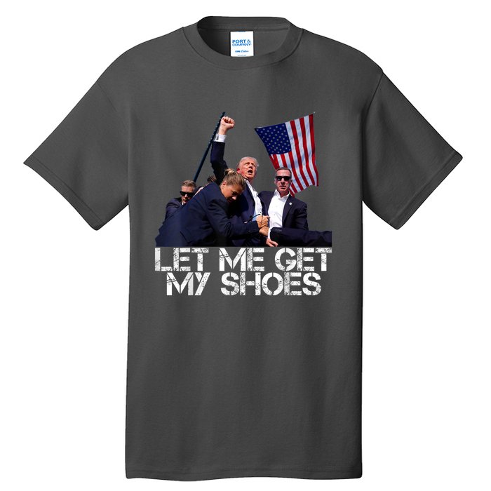 Funny Let Me Get My Shoes Tall T-Shirt