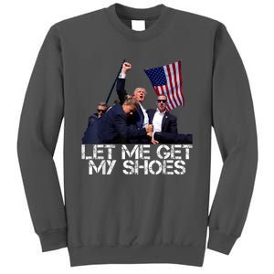 Funny Let Me Get My Shoes Tall Sweatshirt