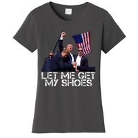 Funny Let Me Get My Shoes Women's T-Shirt