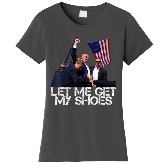 Funny Let Me Get My Shoes Women's T-Shirt