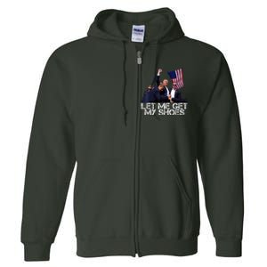 Funny Let Me Get My Shoes Full Zip Hoodie